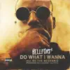 Bellfort3 - I Do What I Wanna (feat. Eo the Mechanic) - Single