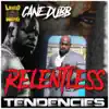 Cane Dubb - Relentless Tendencies